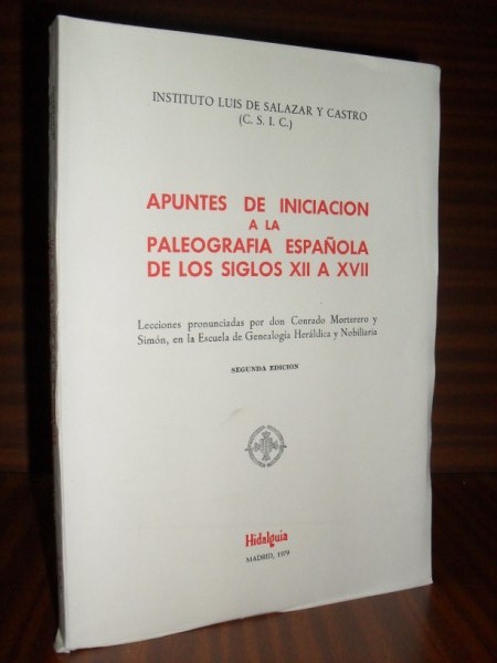 APUNTES DE INICIACIÓN A LA PALEOGRAFÍA ESPAÑOLA DE LOS SIGLOS XII A XVII. 2ª edición ampliada